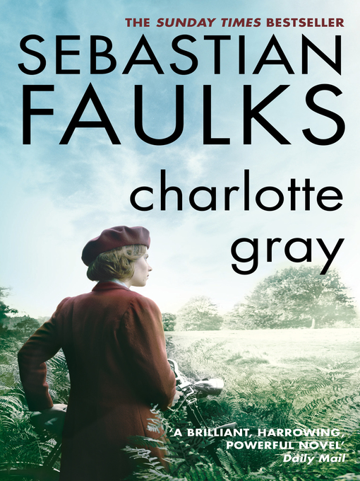 Title details for Charlotte Gray by Sebastian Faulks - Wait list